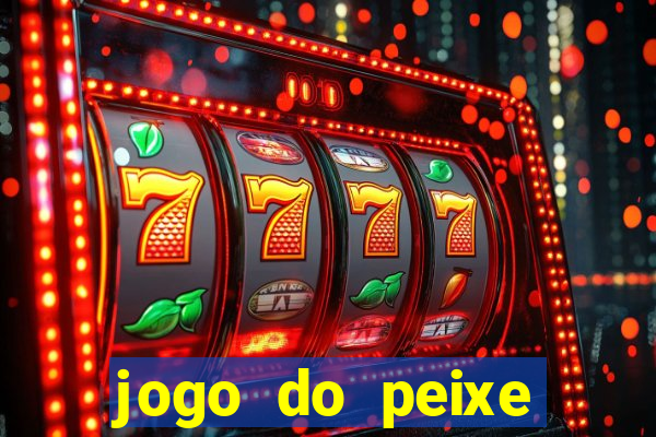 jogo do peixe ganhar dinheiro